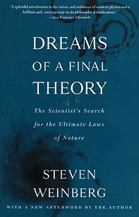 Dreams of a Final Theory: the Scientist's Search for Ultimate Laws Nature