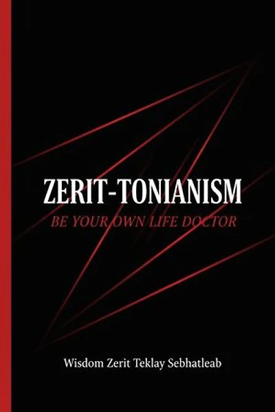 ZERIT-TONIANISM: BE YOUR OWN LIFE DOCTOR