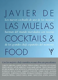 Cocktails and Food: Los nuevos cocktails de uno de los mejores bartenders del mundo marinados con recetas de los grandes chefs españoles del momento