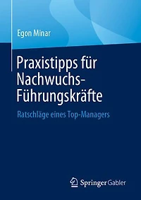 Praxistipps Für Nachwuchs-Führungskräfte: Ratschläge Eines Top-Managers
