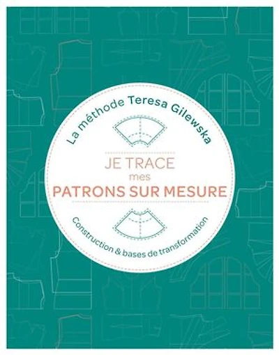 Je trace mes patrons sur mesure: la méthode Teresa Gilewska