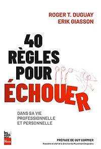 40 règles pour échouer dans sa vie professionnelle et personnelle