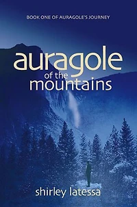 Auragole of the Mountains: Book One Aurogole's Journey Volume 1