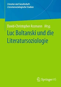 Luc Boltanski Und Die Literatursoziologie