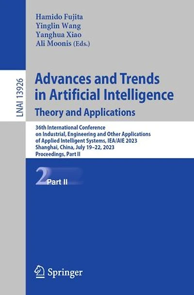 Advances and Trends Artificial Intelligence. Theory Applications: 36th International Conference on Industrial, Engineering Other Applications of Applied Intelligent Systems, IEA/AIE 2023, Shanghai, China, July 19-22, Proceedings