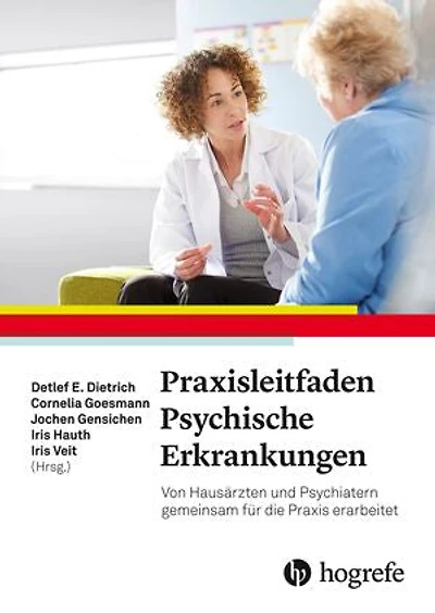 Praxisleitfaden Psychische Erkrankungen: Von Hausärzten und Psychiatern gemeinsam für die Praxis erarbeitet