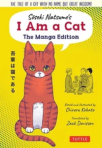 Soseki Natsume's I Am A Cat: The Manga Edition: Tale Of Cat With No Name But Great Wisdom!