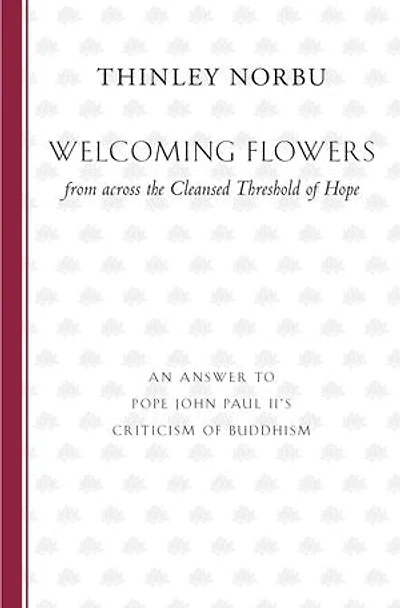 Welcoming Flowers from across the Cleansed Threshold of Hope: An Answer to Pope John Paul II's Criticism Buddhism