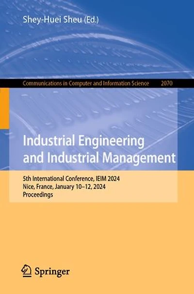 Industrial Engineering and Management: 5th International Conference, IEIM 2024, Nice, France, January 10-12, Proceedings