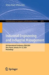 Industrial Engineering and Management: 5th International Conference, IEIM 2024, Nice, France, January 10-12, Proceedings