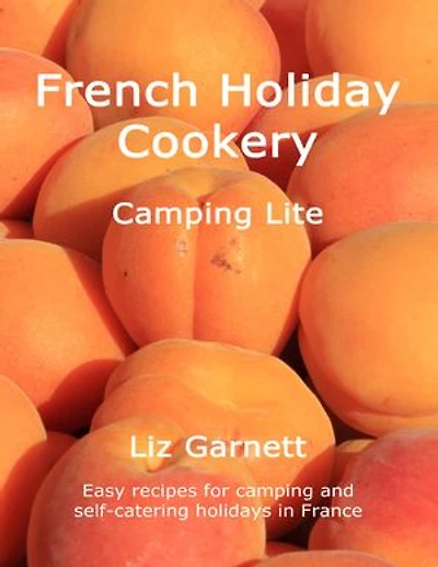 French Holiday Cookery - Camping Lite