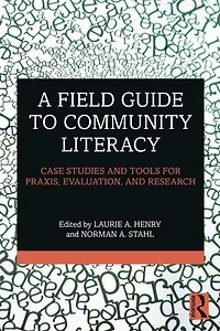 A Field Guide to Community Literacy: Case Studies and Tools for Praxis, Evaluation, Research