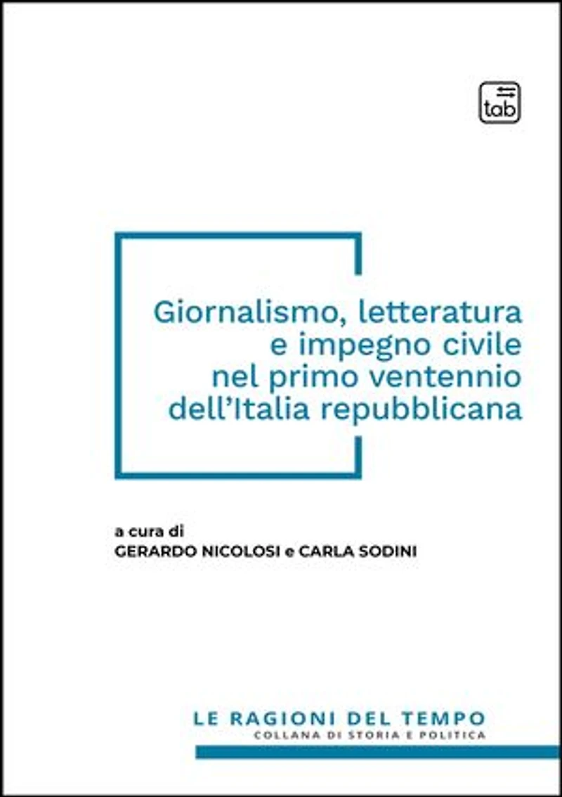 Giornalismo, letteratura e impegno civile nel primo ventennio dell'Italia repubblicana