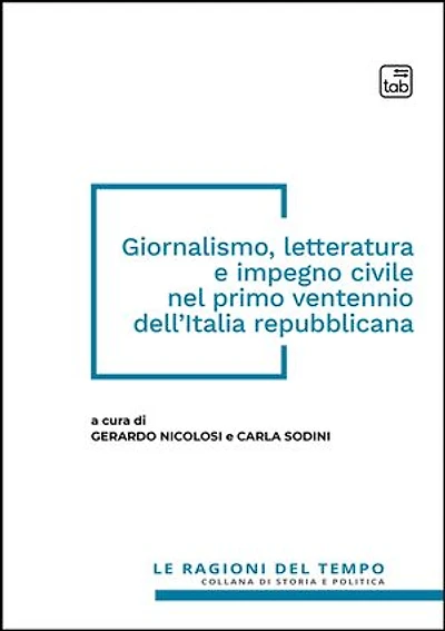 Giornalismo, letteratura e impegno civile nel primo ventennio dell'Italia repubblicana
