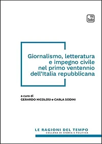 Giornalismo, letteratura e impegno civile nel primo ventennio dell'Italia repubblicana
