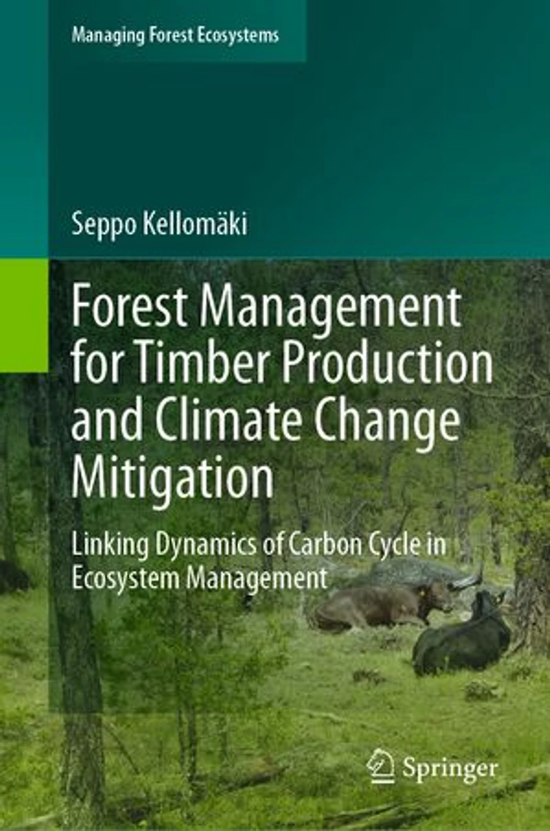 Forest Management for Timber Production and Climate Change Mitigation: Linking Dynamics of Carbon Cycle Ecosystem