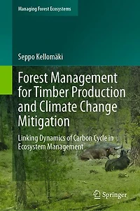 Forest Management for Timber Production and Climate Change Mitigation: Linking Dynamics of Carbon Cycle Ecosystem