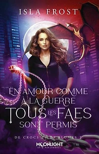 En amour comme à la guerre, tous les faes sont permis: de crocs et plumes, T2