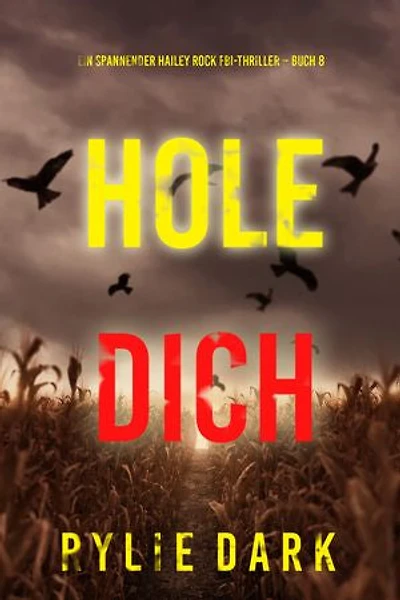Hole Dich (Ein spannender Hailey Rock FBI-Thriller Buch 8)
