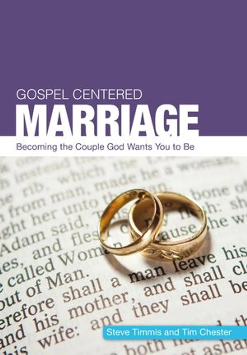 Gospel Centered Marriage: Becoming the couple God wants you to be