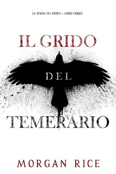 Il Grido del Temerario (La Spada dei Morti Libro Cinque)