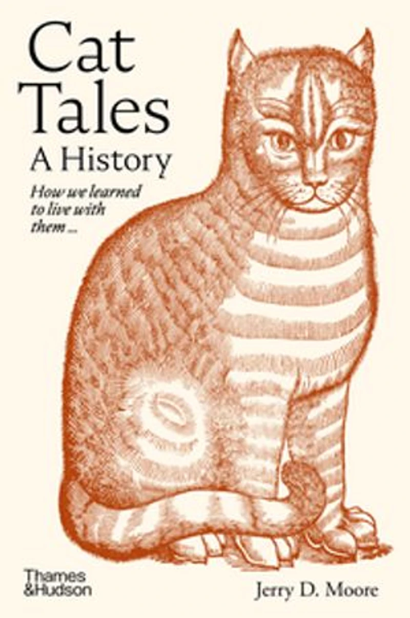 Cat Tales: A History: How We Learned to Live with Cats and They Us