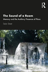 the Sound of a Room: Memory and Auditory Presence Place