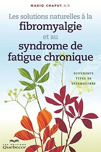 Les solutions naturelles à la fibromyalgie et au syndrome de fatigue chronique n ed
