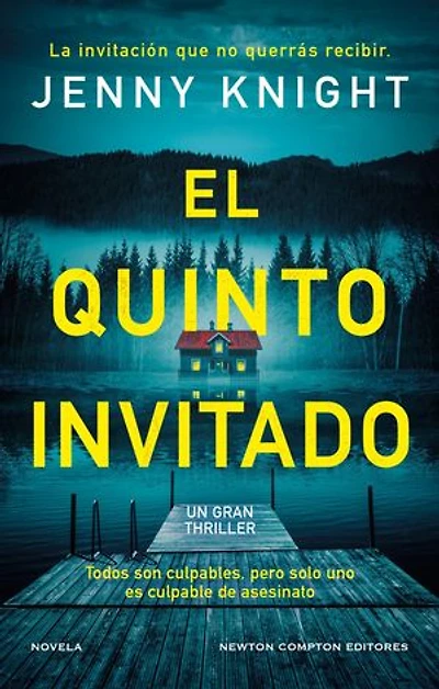 El quinto invitado. El thriller psicológico que arrasa en el Reino Unido. Cinco amigos, un secreto mortal y un culpable