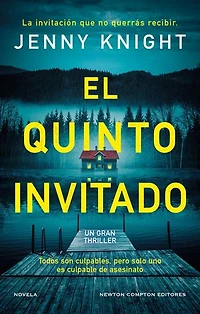 El quinto invitado. El thriller psicológico que arrasa en el Reino Unido. Cinco amigos, un secreto mortal y un culpable