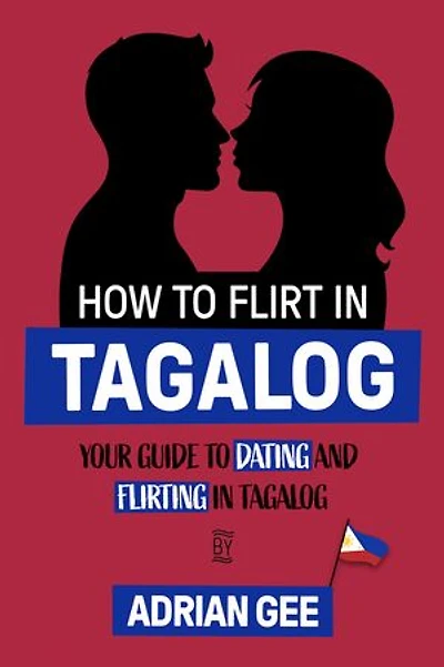How to Flirt in Tagalog: Your Guide to Dating and Flirting in Tagalog