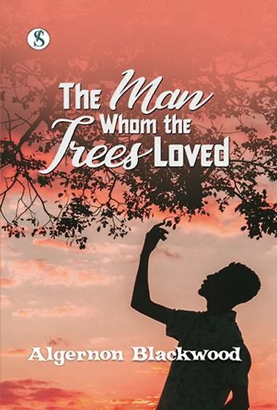 The Man Whom the Trees Loved