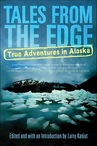Tales from the Edge: True Adventures Alaska