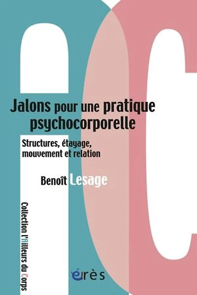 Jalons pour une pratique psychocorporelle : structures, étayage, mouvement et relation: relation