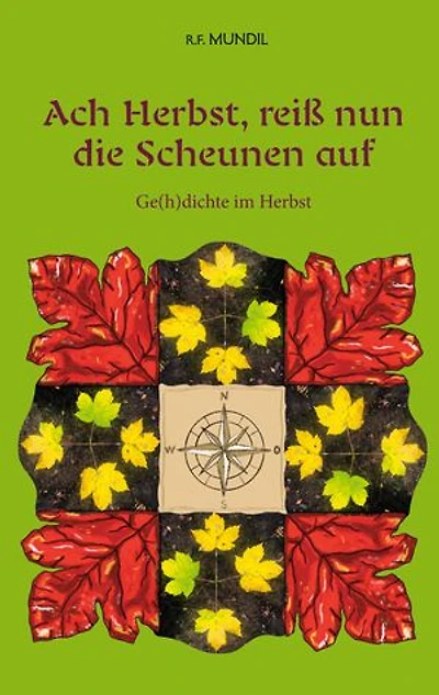 Ach Herbst, reiß nun die Scheunen auf: Ge(h)dichte im Herbst