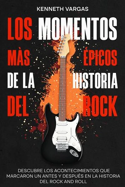 Los Momentos más Épicos de la Historia del Rock: Descubre los Acontecimientos que Marcaron un Antes y Después en la Historia del Rock and Roll