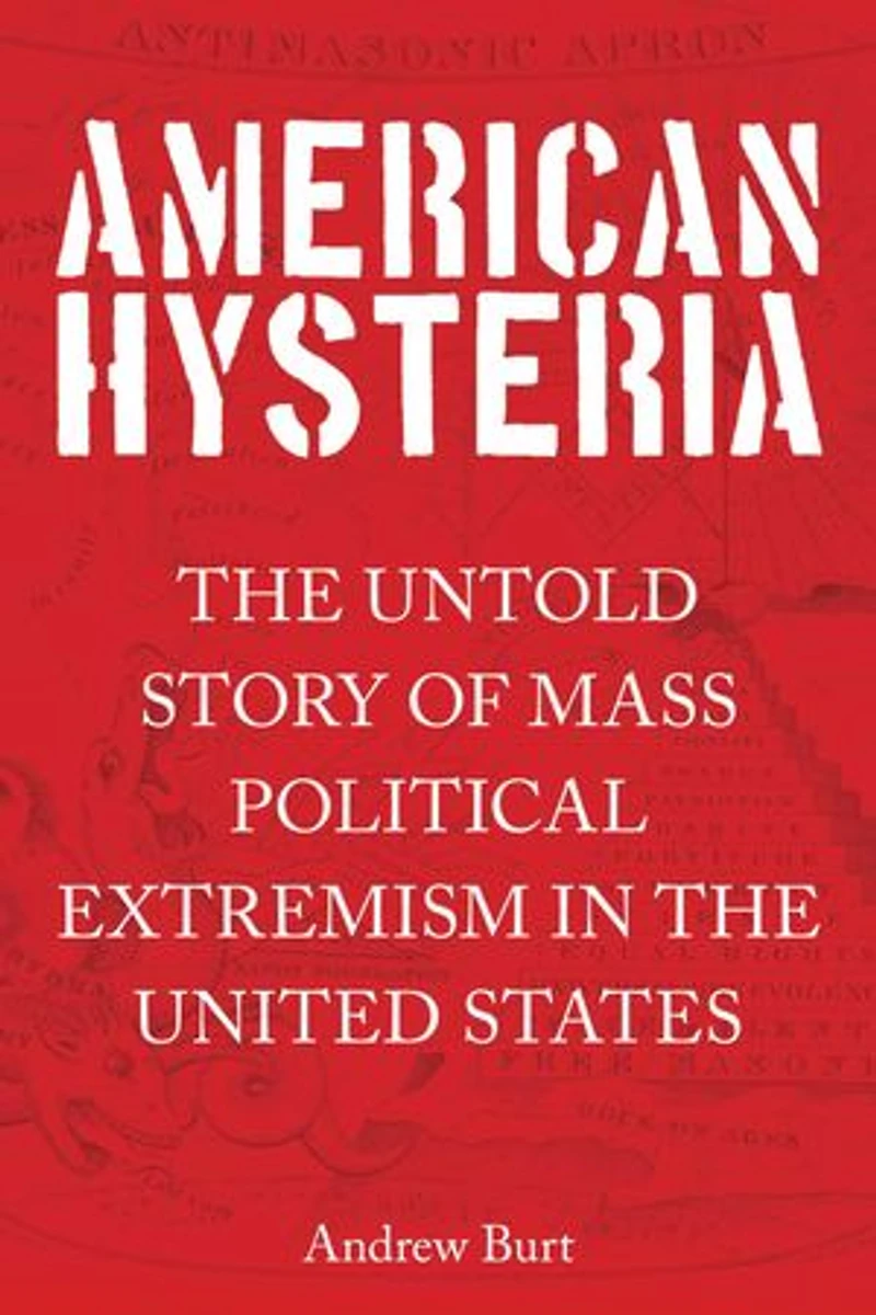 American Hysteria: The Untold Story Of Mass Political Extremism United States