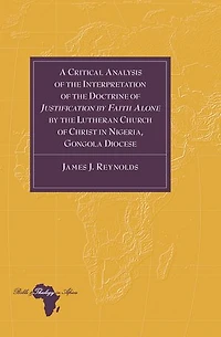 A Critical Analysis of the Interpretation of the Doctrine of «Justification by Faith Alone» by the Lutheran Church of Christ in Nigeria, Gongola Diocese