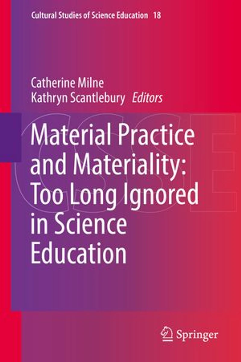 Material Practice and Materiality: Too Long Ignored Science Education
