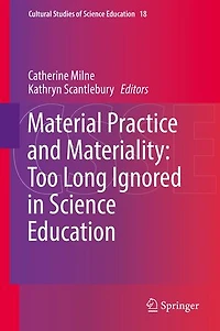 Material Practice and Materiality: Too Long Ignored Science Education