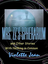 Mrs.ZZ's Spherarium and Other Stories with Nothing in Common