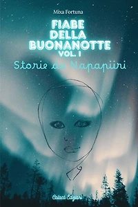 FIABE DELLA BUONANOTTE Vol.I: Storie da Napapiiri