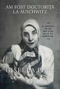 Am fost doctoriță la Auschwitz
