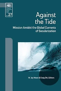 Against The Tide: Mission Amidst Global Currents Of Secularization