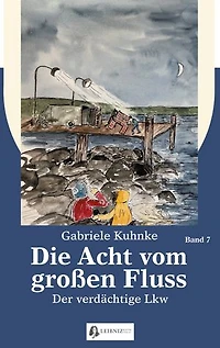 Die Acht vom großen Fluss, Bd. 7: Der verdächtige LKW