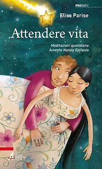 Attendere vita: Meditazioni quotidiane: Avvento, Natale, Epifania