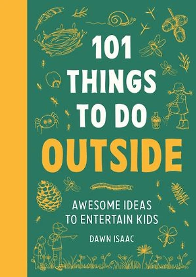 101 Things to Do Outside: Awesome Ideas Entertain Kids