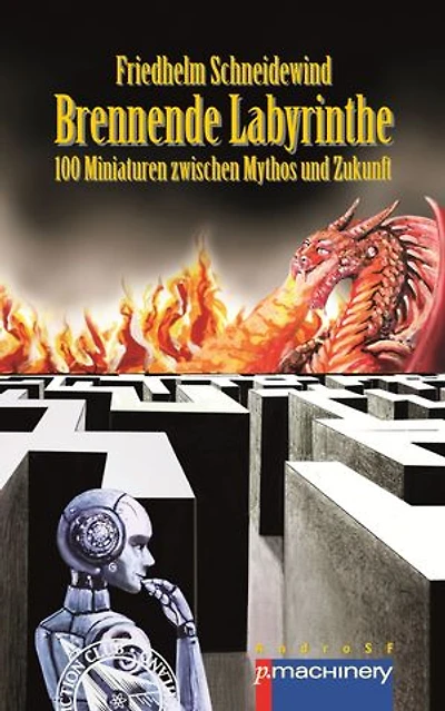 BRENNENDE LABYRINTHE: 100 Miniaturen zwischen Mythos und Zukunft