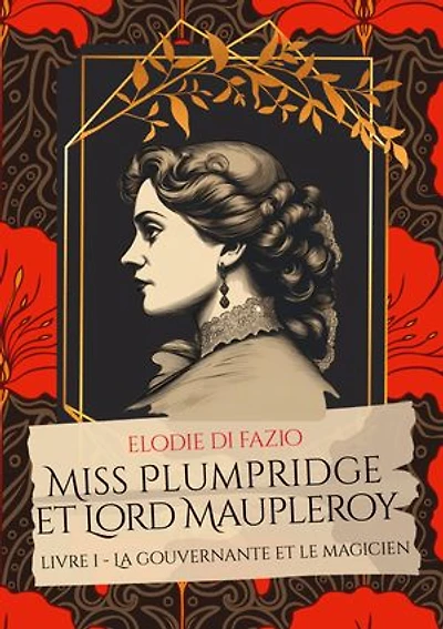 Miss Plumpridge et Lord Maupleroy: Livre I - La gouvernante et le magicien