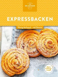 Meine Lieblingsrezepte: Expressbacken: Wenig Aufwand – viel Genuss